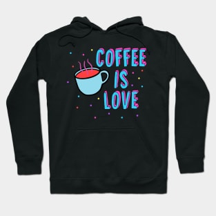 Coffee Is Love Hoodie
